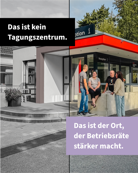 Vier Menschen stehen im Gespräch vor dem Empfang des DGB Tagungszentrums; die linke Bildhälfte ist grau, die rechte farbig. Im Bild steht „Das ist kein Tagungszentrum. Das ist der Ort, der Betriebsräte stärker macht."