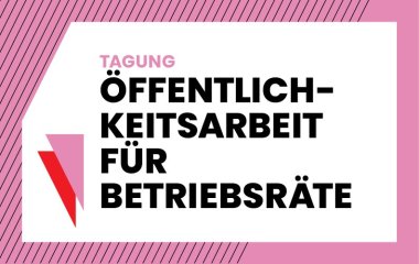 Tagung Öffentlichkeitsarbeit für Betriebsräte